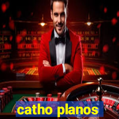 catho planos